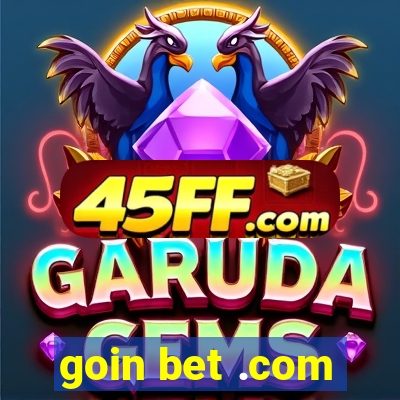 goin bet .com